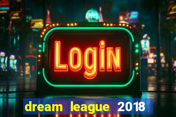 dream league 2018 dinheiro infinito